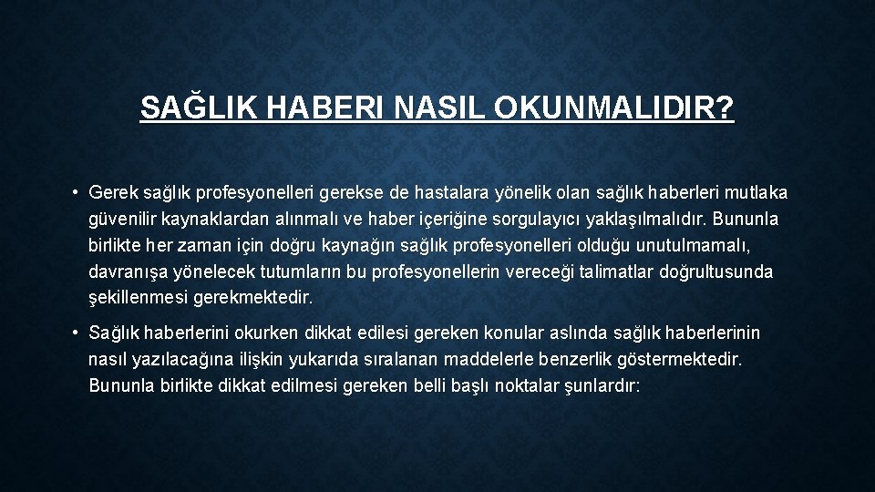 SAĞLIK HABERI NASIL OKUNMALIDIR? • Gerek sağlık profesyonelleri gerekse de hastalara yönelik olan sağlık