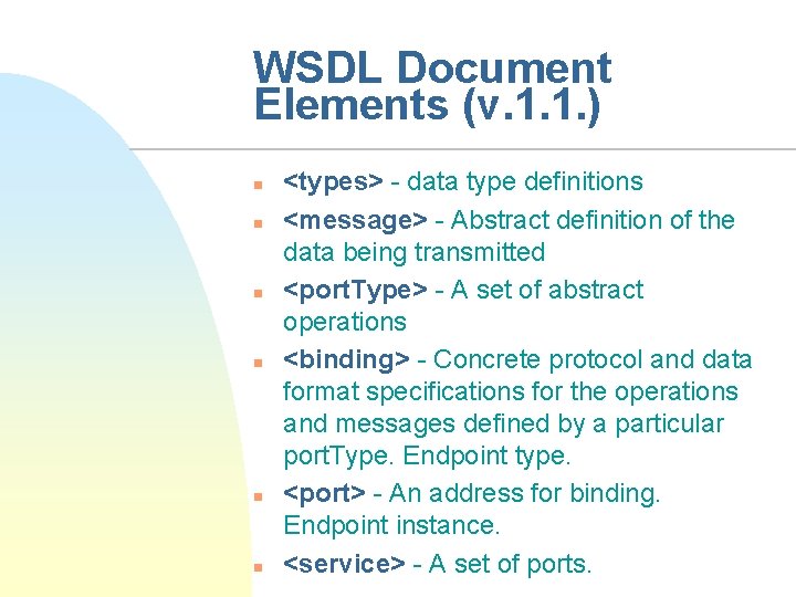 WSDL Document Elements (v. 1. 1. ) n n n <types> - data type