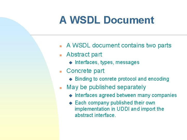 A WSDL Document n n A WSDL document contains two parts Abstract part u