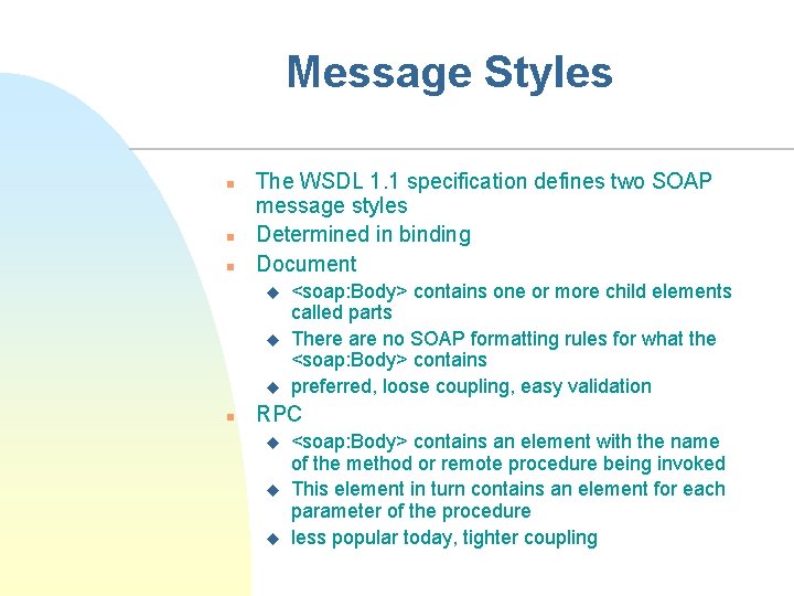 Message Styles n n n The WSDL 1. 1 specification defines two SOAP message