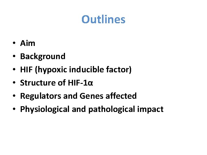 Outlines • • • Aim Background HIF (hypoxic inducible factor) Structure of HIF-1α Regulators