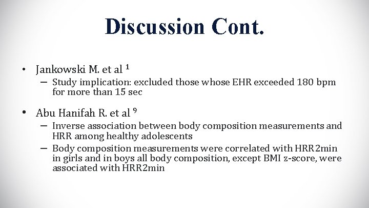 Discussion Cont. • Jankowski M. et al 1 – Study implication: excluded those whose