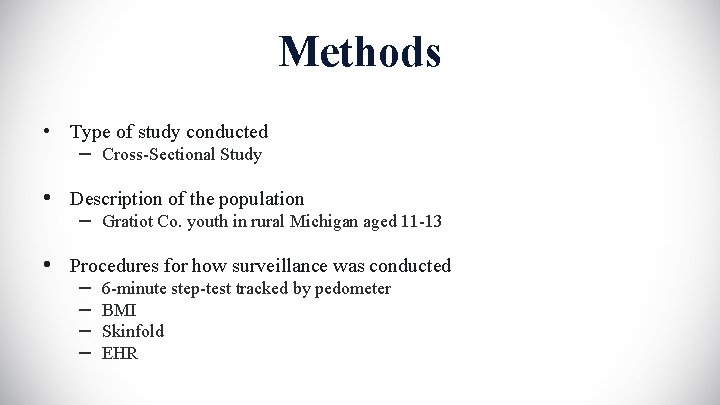 Methods • Type of study conducted – Cross-Sectional Study • Description of the population