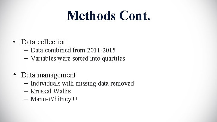 Methods Cont. • Data collection – Data combined from 2011 -2015 – Variables were