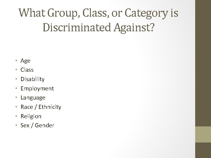 What Group, Class, or Category is Discriminated Against? • • Age Class Disability Employment