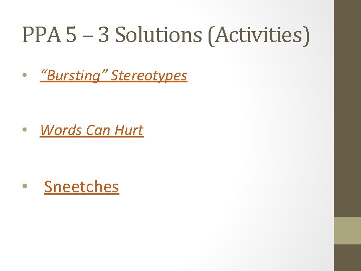 PPA 5 – 3 Solutions (Activities) • “Bursting” Stereotypes • Words Can Hurt •