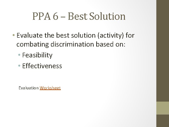 PPA 6 – Best Solution • Evaluate the best solution (activity) for combating discrimination
