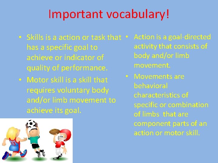Important vocabulary! • Skills is a action or task that • Action is a