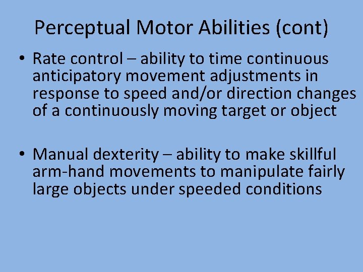 Perceptual Motor Abilities (cont) • Rate control – ability to time continuous anticipatory movement