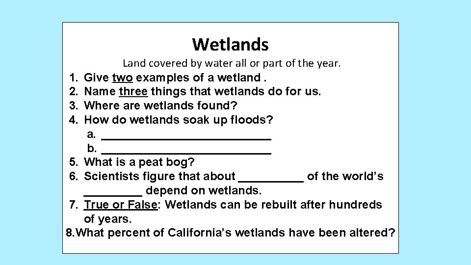 Wetlands Land covered by water all or part of the year. 1. Give two Wetlands Land covered by water all or part of the year. 1. Give two