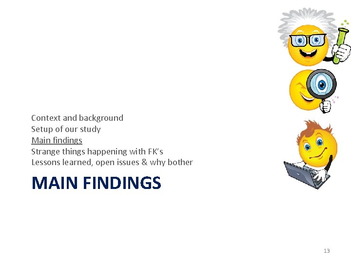 Context and background Setup of our study Main findings Strange things happening with FK’s