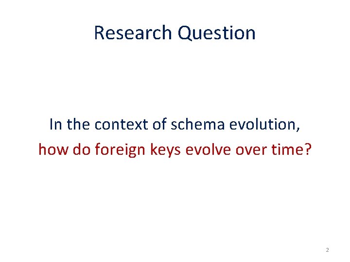 Research Question In the context of schema evolution, how do foreign keys evolve over