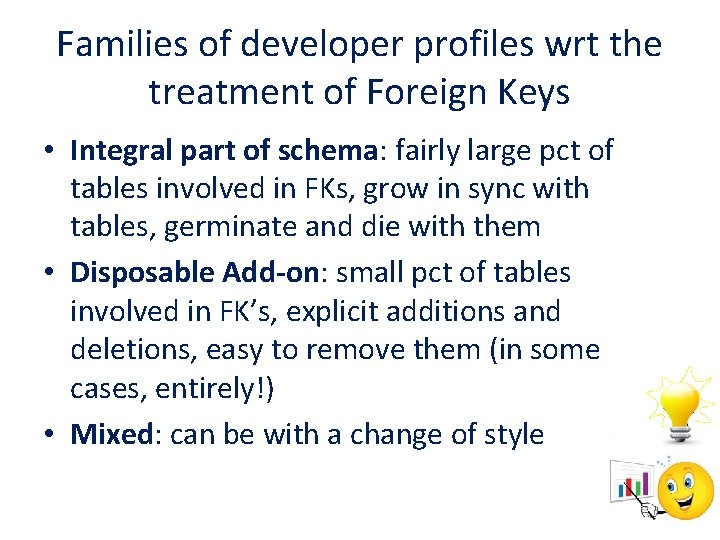 Families of developer profiles wrt the treatment of Foreign Keys • Integral part of