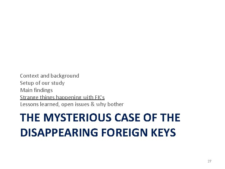 Context and background Setup of our study Main findings Strange things happening with FK’s