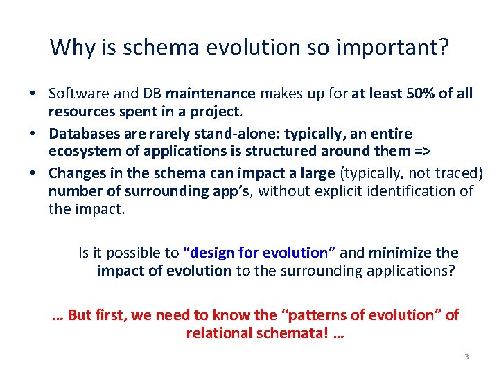 Why is schema evolution so important? • Software and DB maintenance makes up for