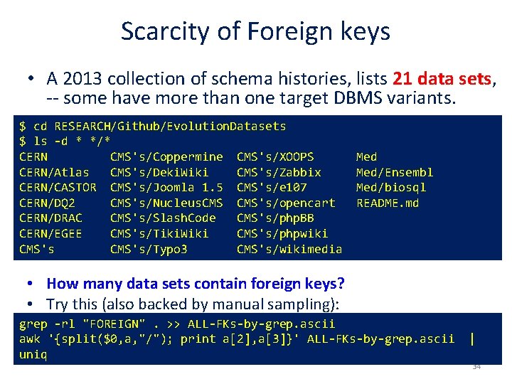 Scarcity of Foreign keys • A 2013 collection of schema histories, lists 21 data