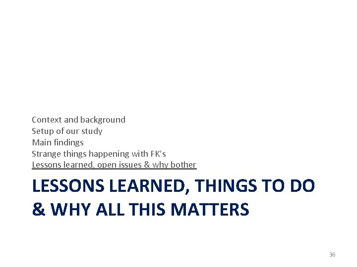 Context and background Setup of our study Main findings Strange things happening with FK’s