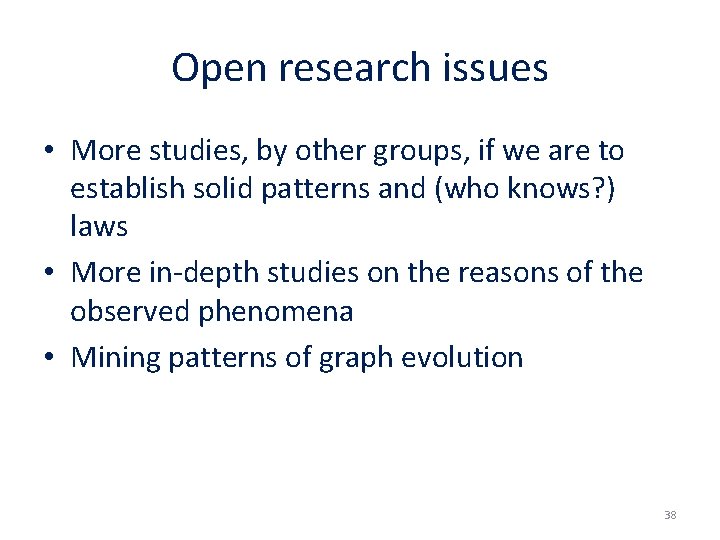 Open research issues • More studies, by other groups, if we are to establish