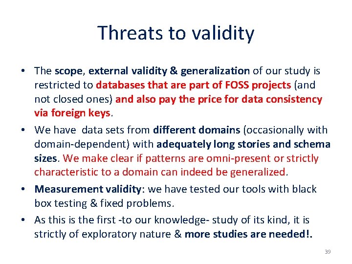 Threats to validity • The scope, external validity & generalization of our study is