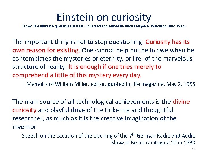 Einstein on curiosity From: The ultimate quotable Einstein. Collected and edited by Alice Calaprice,