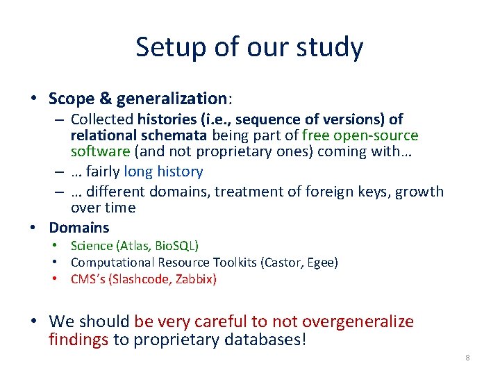 Setup of our study • Scope & generalization: – Collected histories (i. e. ,