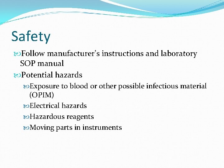 Safety Follow manufacturer’s instructions and laboratory SOP manual Potential hazards Exposure to blood or