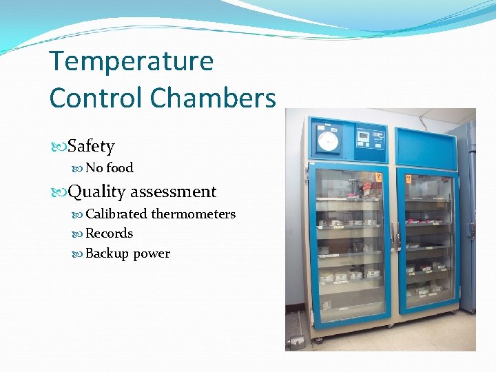 Temperature Control Chambers Safety No food Quality assessment Calibrated thermometers Records Backup power 