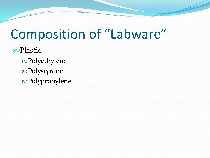 Composition of “Labware” Plastic Polyethylene Polystyrene Polypropylene 