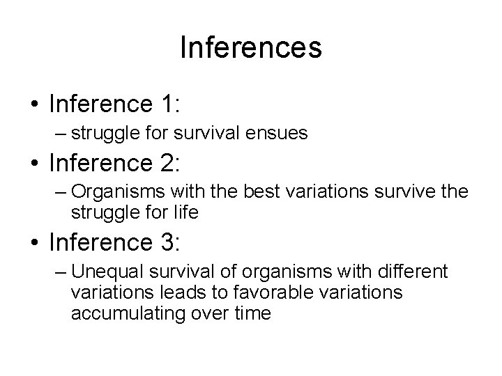 Inferences • Inference 1: – struggle for survival ensues • Inference 2: – Organisms