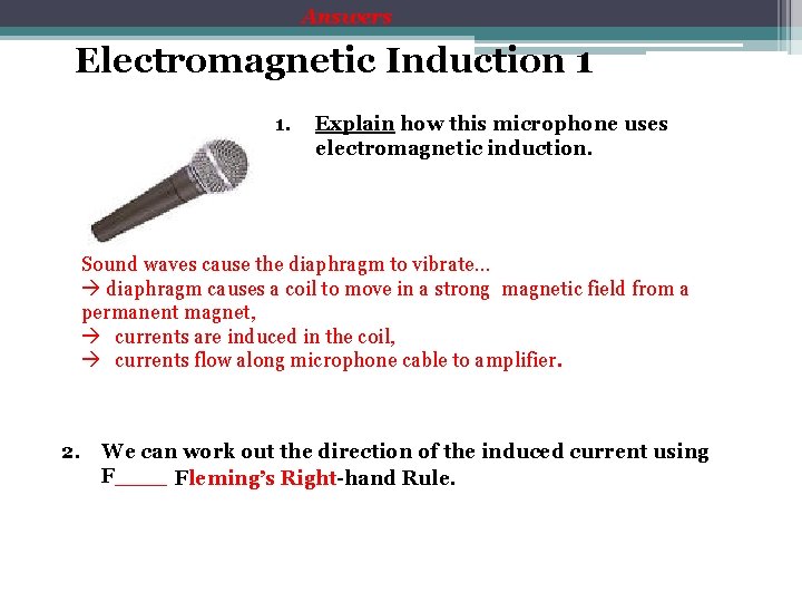 Answers Electromagnetic Induction 1 1. Explain how this microphone uses electromagnetic induction. Sound waves