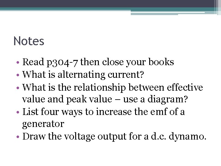 Notes • Read p 304 -7 then close your books • What is alternating