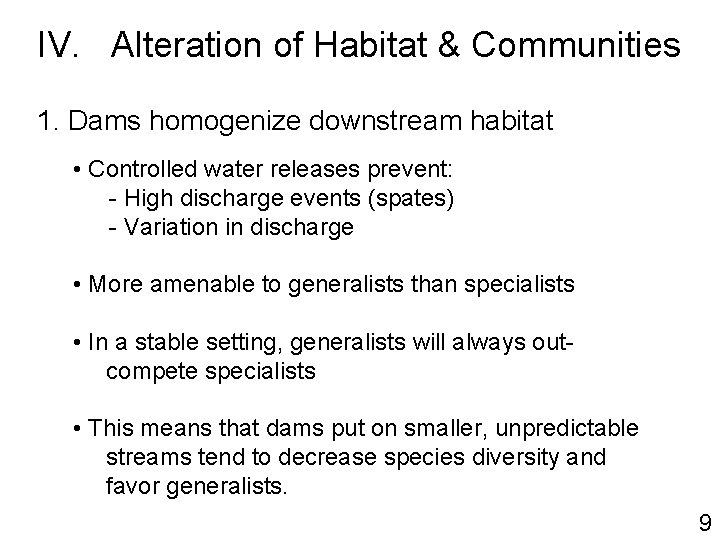 IV. Alteration of Habitat & Communities 1. Dams homogenize downstream habitat • Controlled water