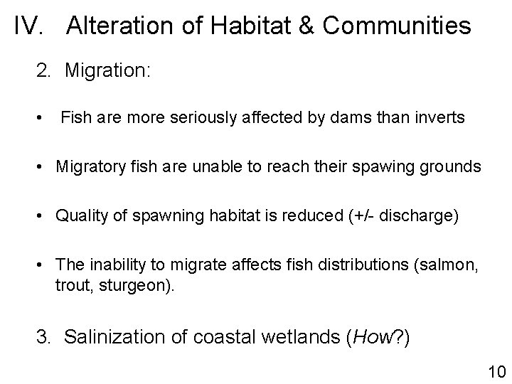 IV. Alteration of Habitat & Communities 2. Migration: • Fish are more seriously affected