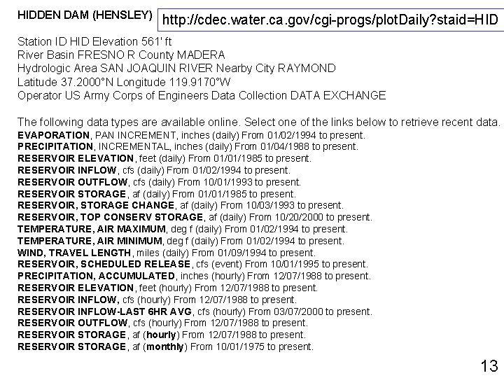 HIDDEN DAM (HENSLEY) http: //cdec. water. ca. gov/cgi-progs/plot. Daily? staid=HID Station ID HID Elevation