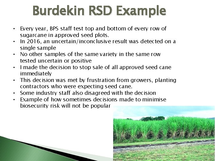 Burdekin RSD Example • Every year, BPS staff test top and bottom of every