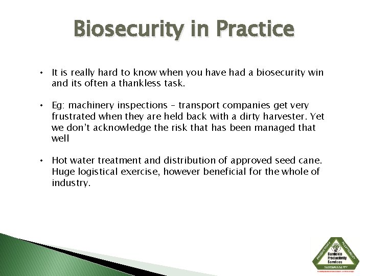 Biosecurity in Practice • It is really hard to know when you have had