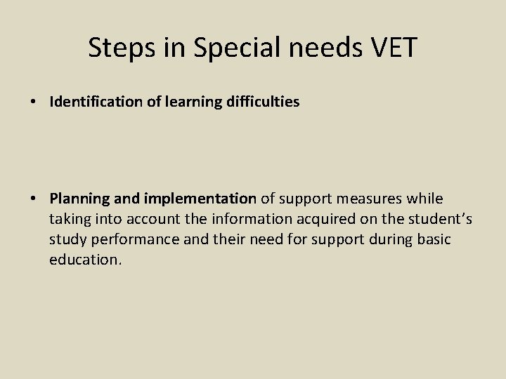 Steps in Special needs VET • Identification of learning difficulties • Planning and implementation