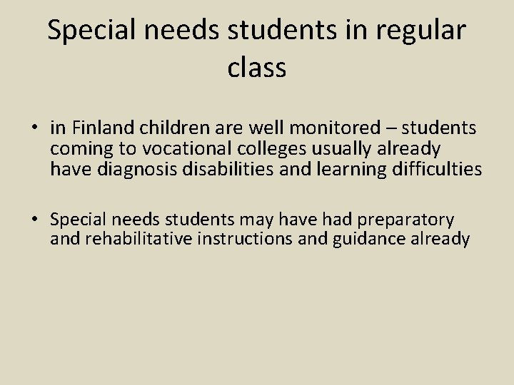 Special needs students in regular class • in Finland children are well monitored –
