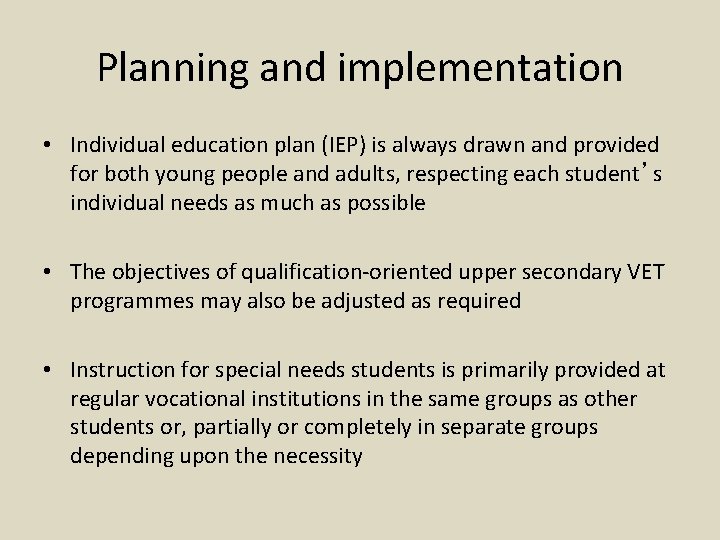 Planning and implementation • Individual education plan (IEP) is always drawn and provided for