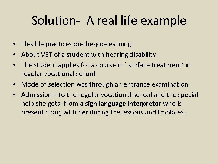 Solution- A real life example • Flexible practices on-the-job-learning • About VET of a