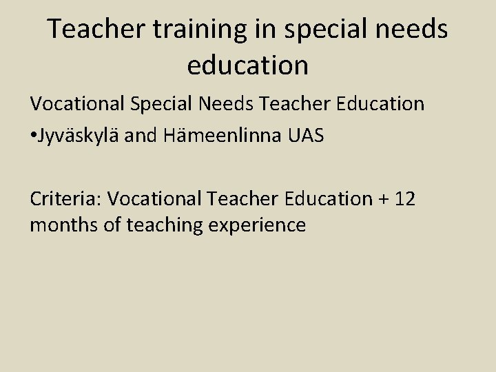 Teacher training in special needs education Vocational Special Needs Teacher Education • Jyväskylä and