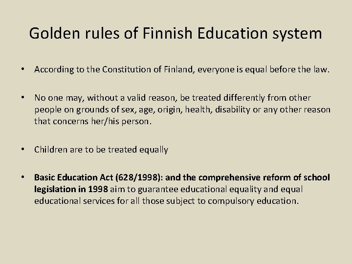Golden rules of Finnish Education system • According to the Constitution of Finland, everyone