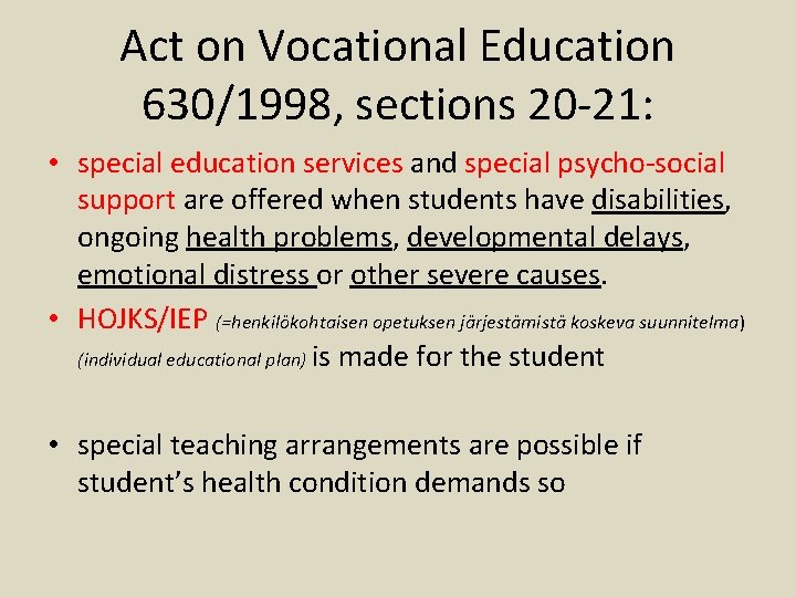 Act on Vocational Education 630/1998, sections 20 -21: • special education services and special