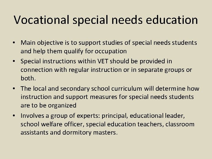 Vocational special needs education • Main objective is to support studies of special needs