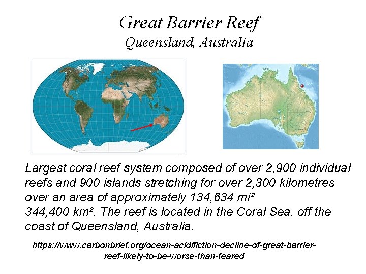 Great Barrier Reef Queensland, Australia Largest coral reef system composed of over 2, 900