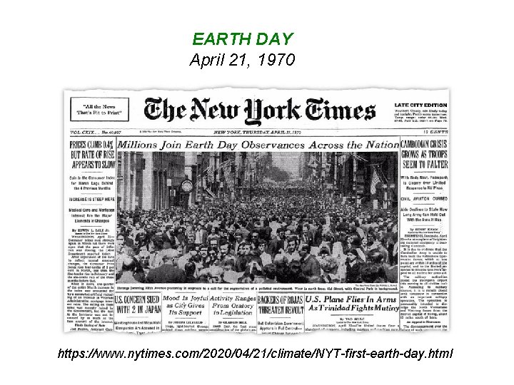 EARTH DAY April 21, 1970 https: //www. nytimes. com/2020/04/21/climate/NYT-first-earth-day. html 