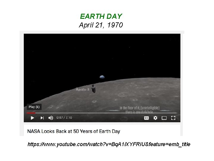 EARTH DAY April 21, 1970 https: //www. youtube. com/watch? v=Bq. A 1 i. XYFRIU&feature=emb_title