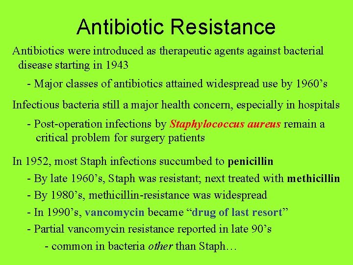 Antibiotic Resistance Antibiotics were introduced as therapeutic agents against bacterial disease starting in 1943