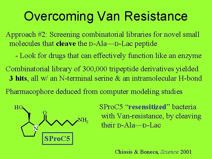 Overcoming Van Resistance Approach #2: Screening combinatorial libraries for novel small molecules that cleave