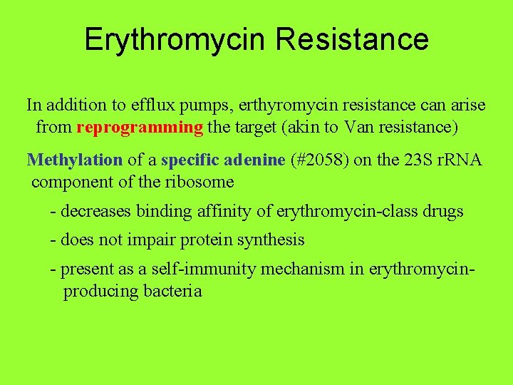 Erythromycin Resistance In addition to efflux pumps, erthyromycin resistance can arise from reprogramming the